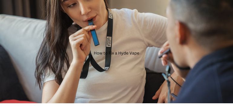 How to Fix a Hyde Vape